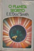 O planeta secreto – E. E. “Doc” Smith (Coleção Argonauta)