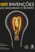1001 Invenções que mudaram o mundo – Jack Challoner (ed.) (Sextante)