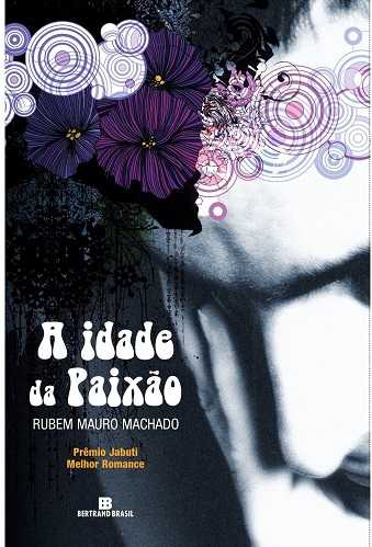 A Idade Da Paixão – Rubem Mauro Machado