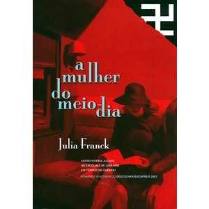 A Mulher Do Meio-dia – Julia Franck