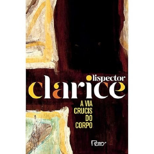 A via crucis do corpo – Clarice Lispector