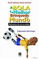 A Bola é o Melhor Brinquedo do Mundo – Reflexões de um ex-atleta – Paulo Roberto Souza da Silva