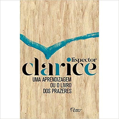 Uma aprendizagem ou O livro dos prazeres – Clarice Lispector