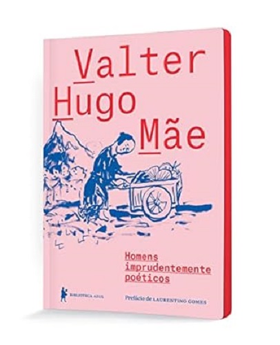 Homens imprudentemente poéticos – Valter Hugo Mãe