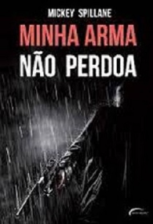 Minha arma não perdoa – Mickey Spillane