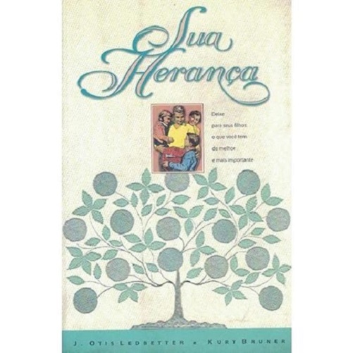 Sua herança – J. Otis Ledbetter / Kurt Bruner