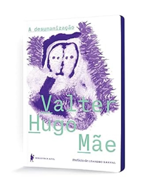 A desumanização – Valter Hugo Mãe