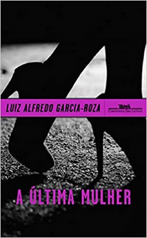 A última mulher – Luiz Alfredo Garica Roza