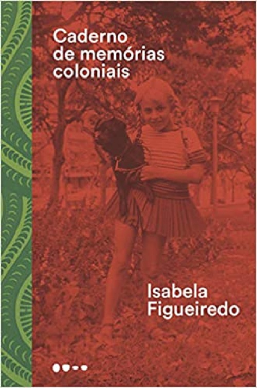 Caderno de memórias coloniais – Isabela Figueiredo