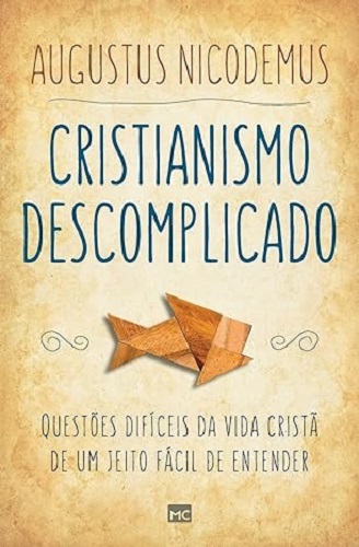 Cristianismo descomplicado – Augustus Nicodemus