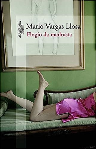 Elogio da madrasta – Mario Vargas Llosa