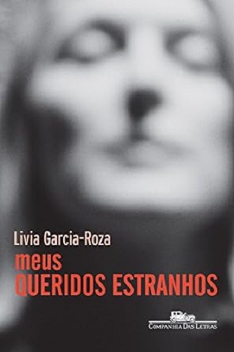 Meus queridos estranhos – Lívia Garcia Roza