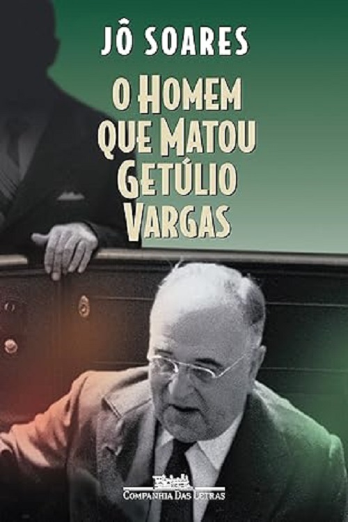 O homem que matou Getúlio Vargas – Jô Soares