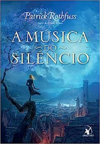 A música do silêncio – Patrick Rothfuss