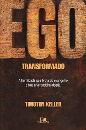 Ego transformado – Timothy Keller