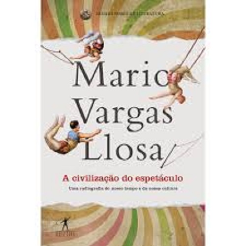 A civilização do espetáculo – Mario Vargas Llosa