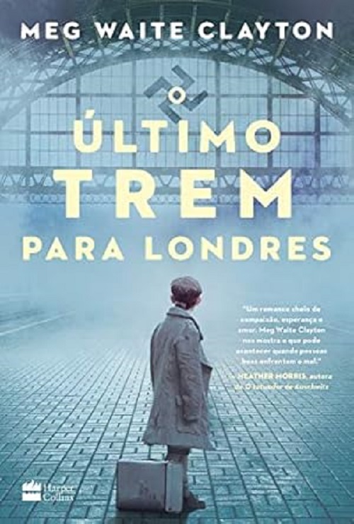 O último trem para Londres – Meg Waite Clayton