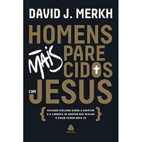 Homens mais parecidos com Jesus – David J. Merkh